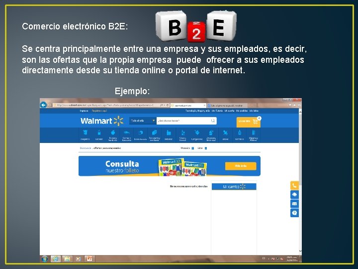 Comercio electrónico B 2 E: Se centra principalmente entre una empresa y sus empleados,