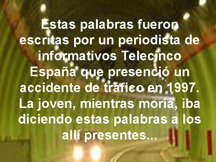 Estas palabras fueron escritas por un periodista de informativos Telecinco España que presenció un