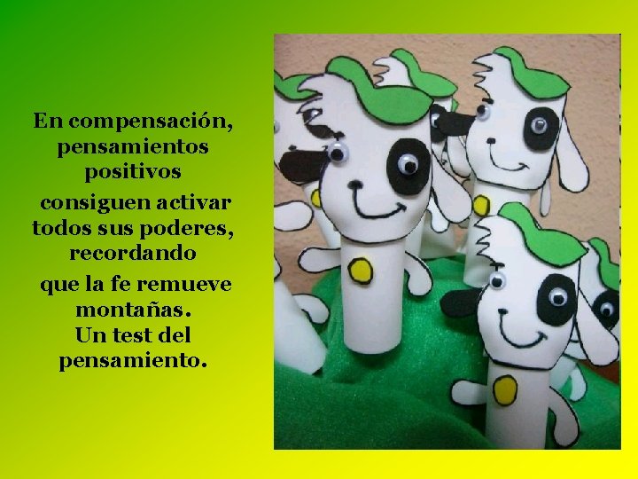 En compensación, pensamientos positivos consiguen activar todos sus poderes, recordando que la fe remueve