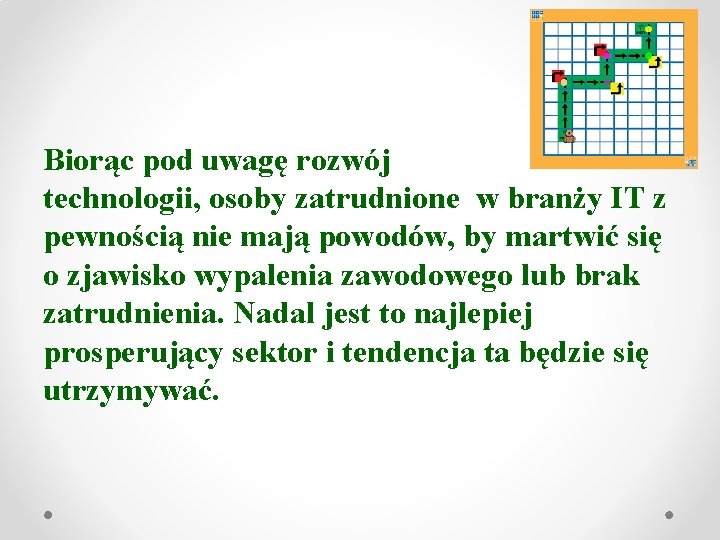 Biorąc pod uwagę rozwój technologii, osoby zatrudnione w branży IT z pewnością nie mają