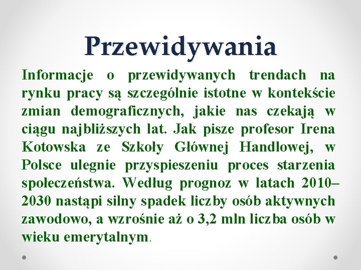 Przewidywania Informacje o przewidywanych trendach na rynku pracy są szczególnie istotne w kontekście zmian