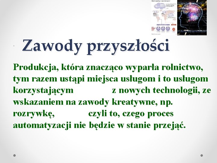 . Zawody przyszłości Produkcja, która znacząco wyparła rolnictwo, tym razem ustąpi miejsca usługom i