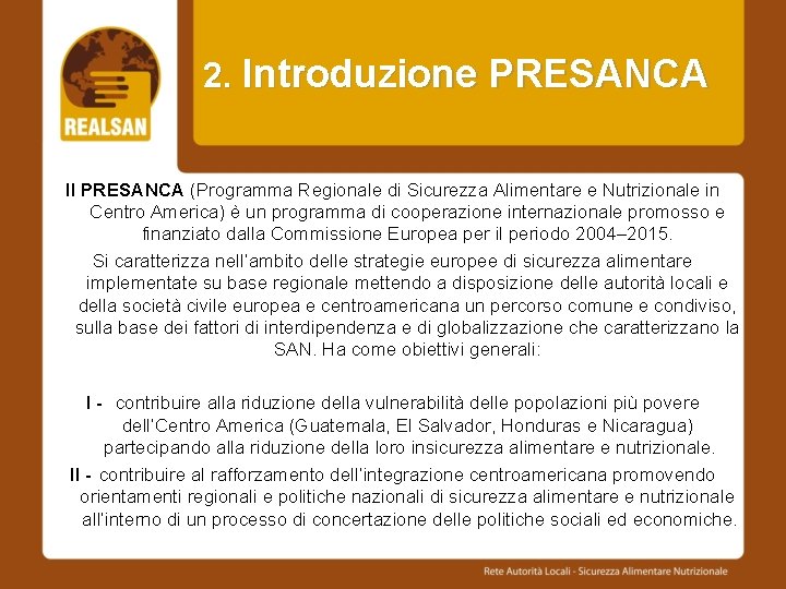 2. Introduzione PRESANCA Il PRESANCA (Programma Regionale di Sicurezza Alimentare e Nutrizionale in Centro