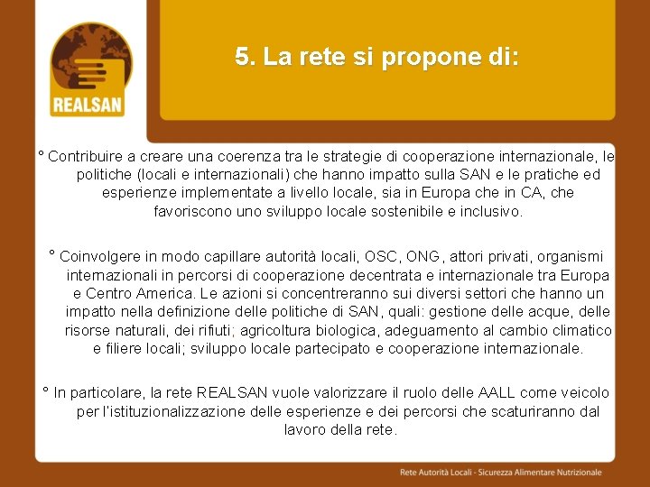 5. La rete si propone di: ° Contribuire a creare una coerenza tra le