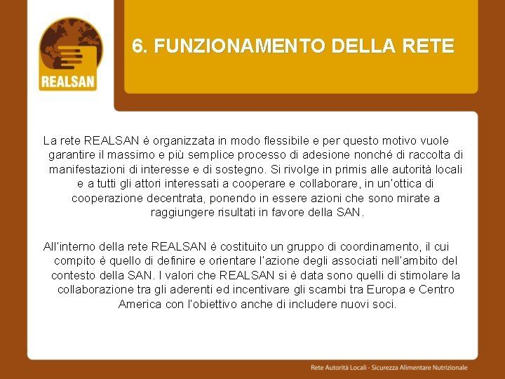 6. FUNZIONAMENTO DELLA RETE La rete REALSAN è organizzata in modo flessibile e per