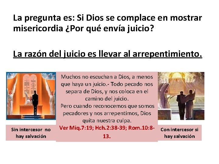 La pregunta es: Si Dios se complace en mostrar misericordia ¿Por qué envía juicio?