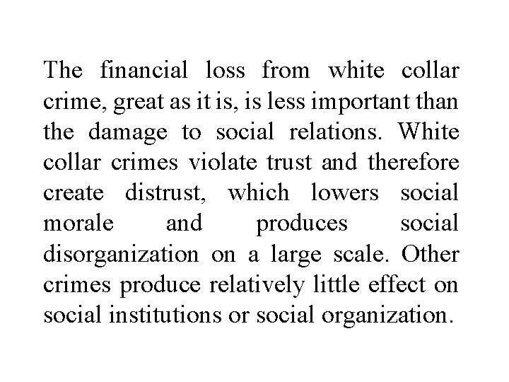 The financial loss from white collar crime, great as it is, is less important