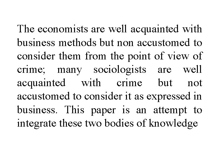 The economists are well acquainted with business methods but non accustomed to consider them