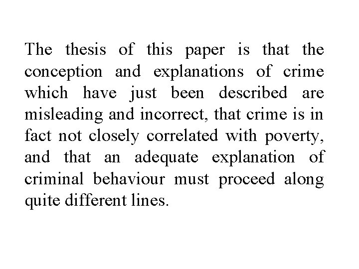 The thesis of this paper is that the conception and explanations of crime which