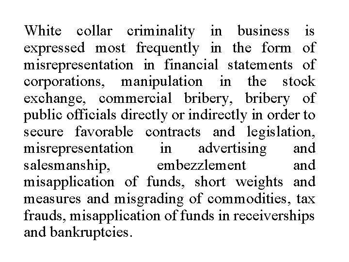 White collar criminality in business is expressed most frequently in the form of misrepresentation