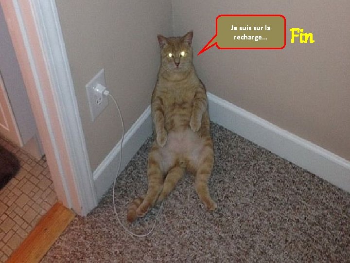 Je suis sur la recharge… Fin 