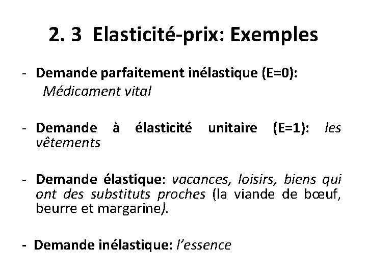 2. 3 Elasticité-prix: Exemples - Demande parfaitement inélastique (E=0): Médicament vital - Demande à