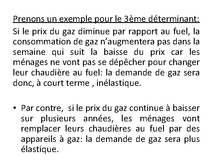 Prenons un exemple pour le 3ème déterminant: Si le prix du gaz diminue par