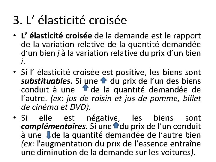 3. L’ élasticité croisée • L’ élasticité croisée de la demande est le rapport