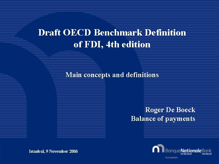 Draft OECD Benchmark Definition of FDI, 4 th edition Main concepts and definitions Roger