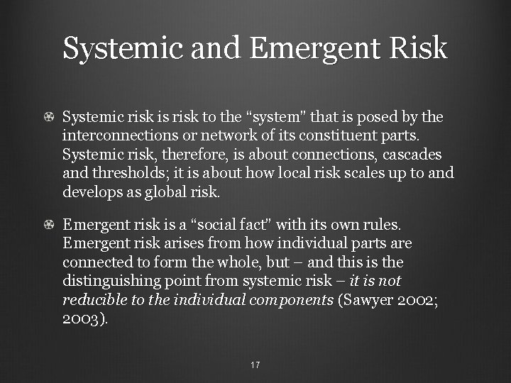 Systemic and Emergent Risk Systemic risk is risk to the “system” that is posed