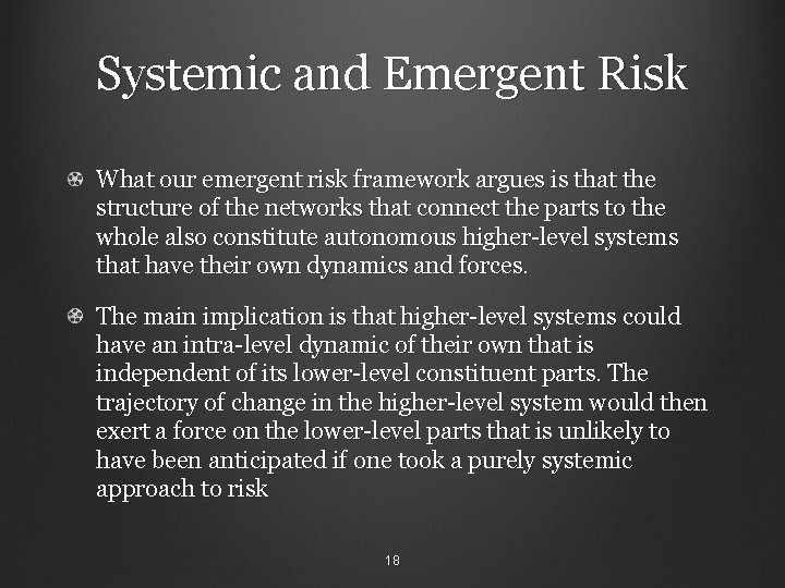 Systemic and Emergent Risk What our emergent risk framework argues is that the structure