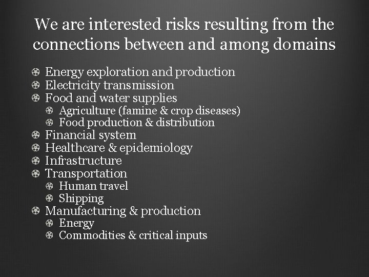We are interested risks resulting from the connections between and among domains Energy exploration