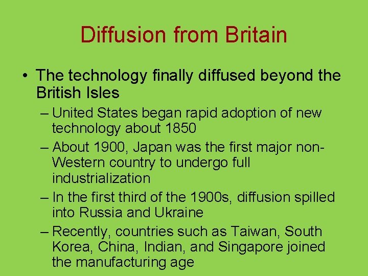 Diffusion from Britain • The technology finally diffused beyond the British Isles – United