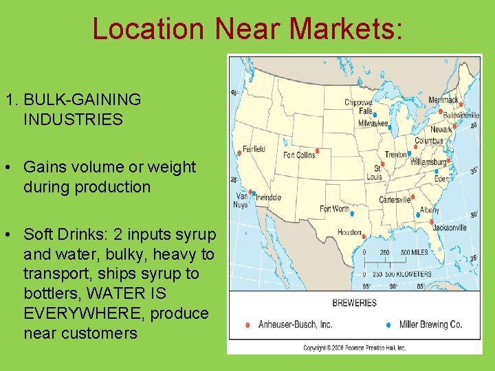 Location Near Markets: 1. BULK-GAINING INDUSTRIES • Gains volume or weight during production •