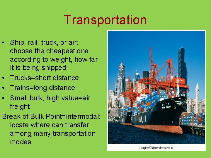 Transportation • Ship, rail, truck, or air: choose the cheapest one according to weight,