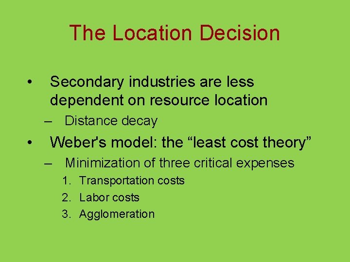 The Location Decision • Secondary industries are less dependent on resource location – Distance
