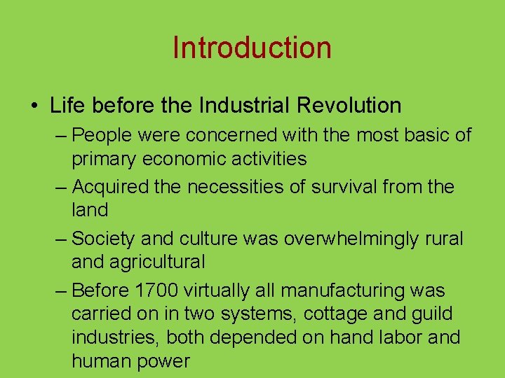 Introduction • Life before the Industrial Revolution – People were concerned with the most