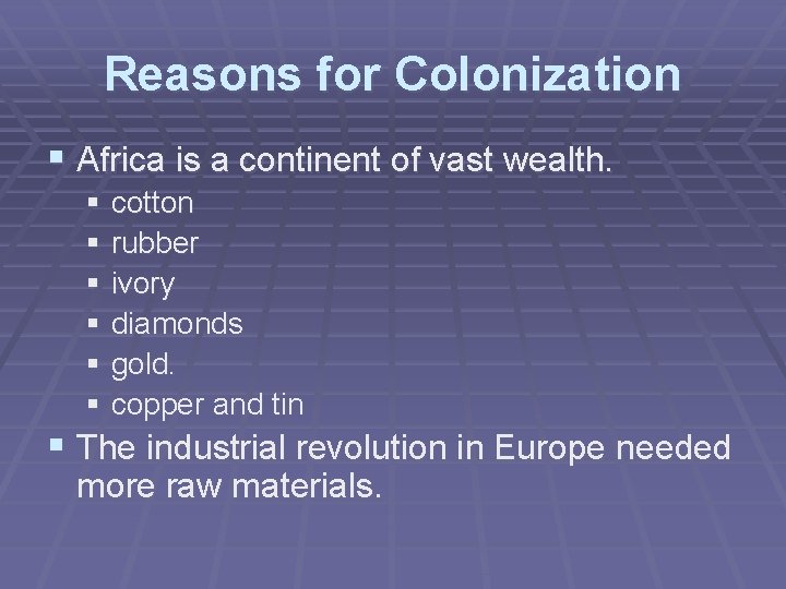 Reasons for Colonization § Africa is a continent of vast wealth. § cotton §