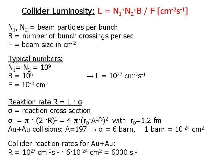 Collider Luminosity: L = N 1·N 2·B / F [cm-2 s-1] N 1, N
