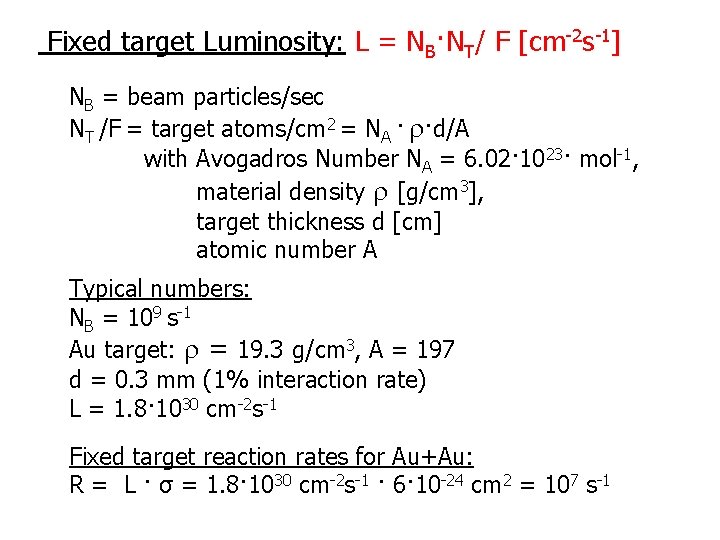 Fixed target Luminosity: L = NB·NT/ F [cm-2 s-1] NB = beam particles/sec NT