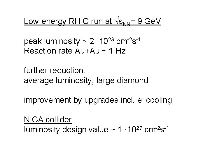 Low-energy RHIC run at s. NN= 9 Ge. V peak luminosity ~ 2 ·