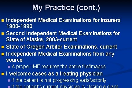 My Practice (cont. ) Independent Medical Examinations for insurers 1980 -1990 n Second Independent