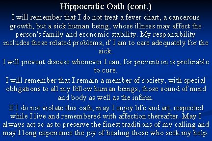 Hippocratic Oath (cont. ) I will remember that I do not treat a fever