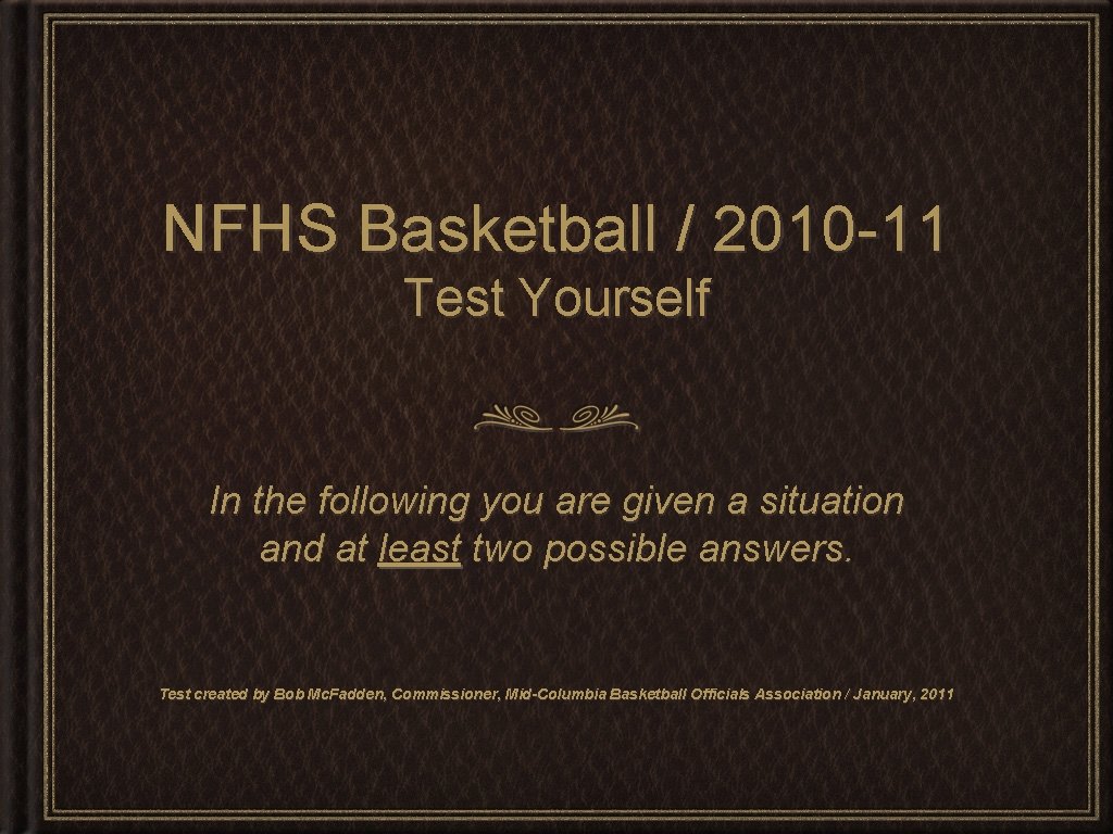 NFHS Basketball / 2010 -11 Test Yourself In the following you are given a