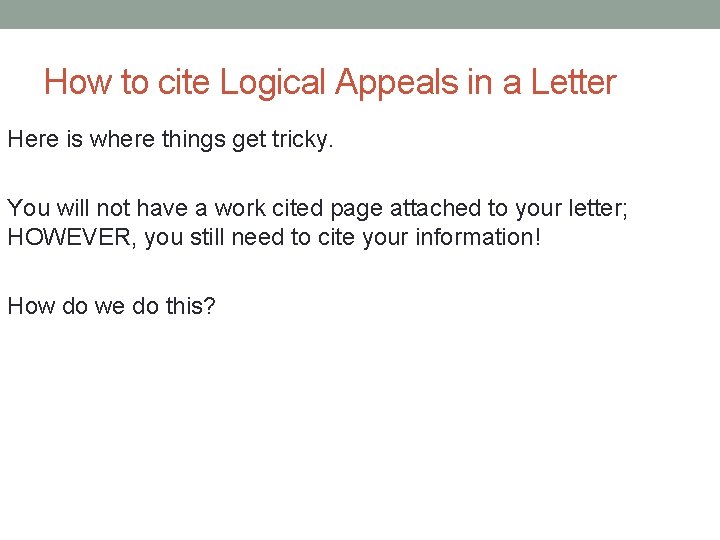 How to cite Logical Appeals in a Letter Here is where things get tricky.