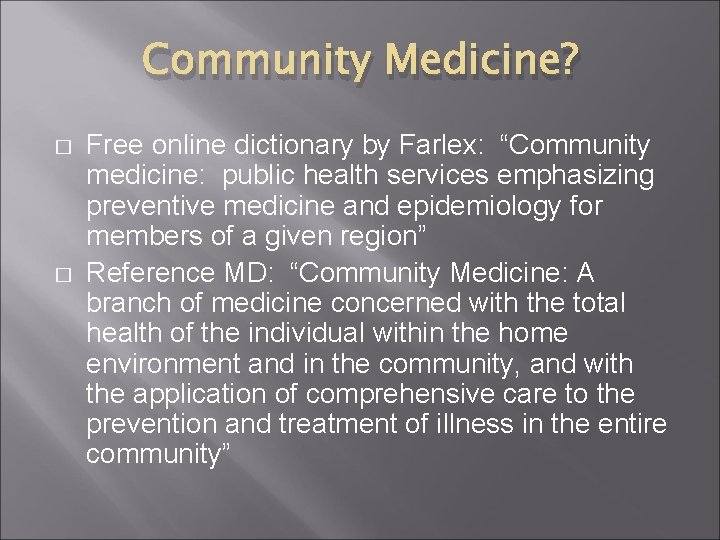 Community Medicine? � � Free online dictionary by Farlex: “Community medicine: public health services