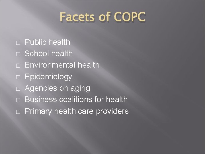 Facets of COPC � � � � Public health School health Environmental health Epidemiology