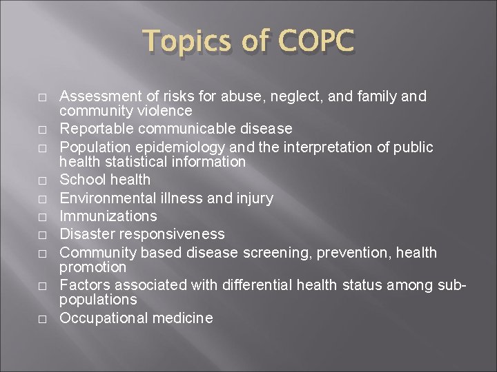 Topics of COPC � � � � � Assessment of risks for abuse, neglect,