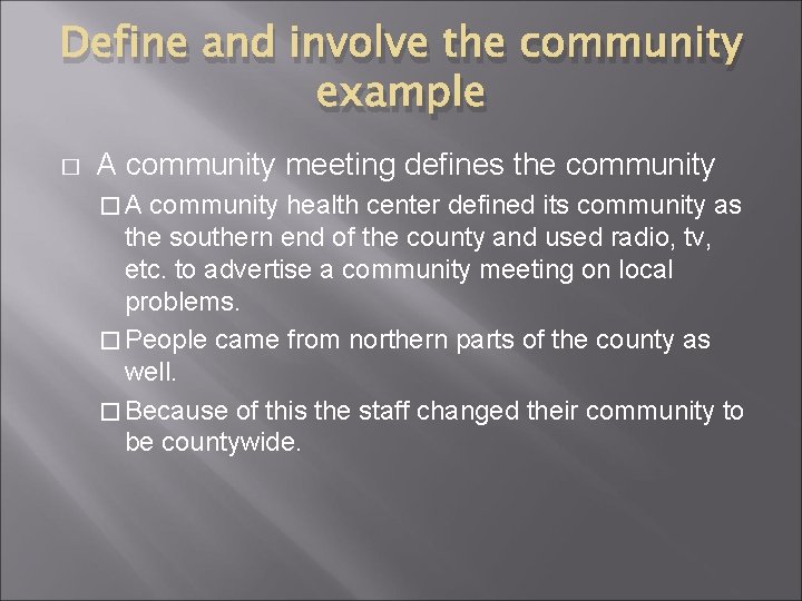 Define and involve the community example � A community meeting defines the community �A