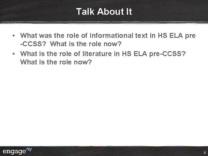 Talk About It • What was the role of informational text in HS ELA