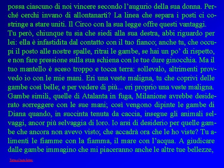 possa ciascuno di noi vincere secondo l’augurio della sua donna. Perché cerchi invano di