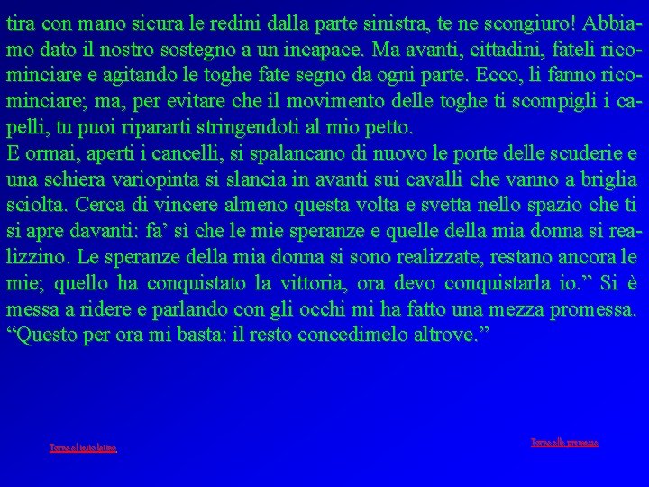 tira con mano sicura le redini dalla parte sinistra, te ne scongiuro! Abbiamo dato