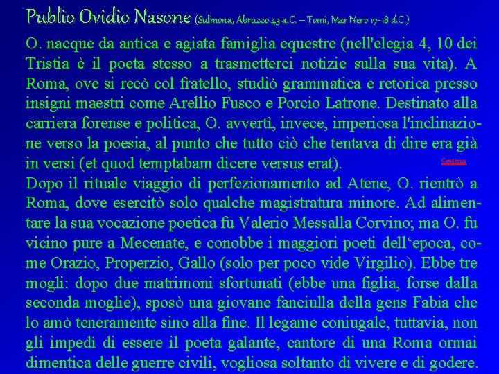Publio Ovidio Nasone (Sulmona, Abruzzo 43 a. C. – Tomi, Mar Nero 17 -18