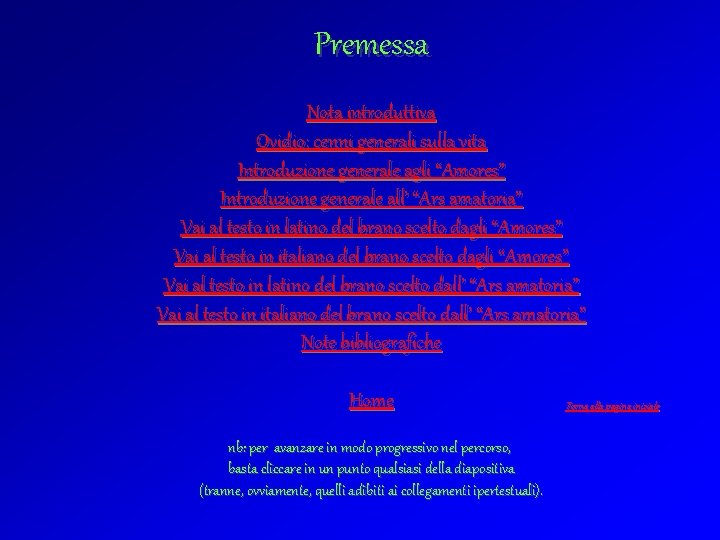 Premessa Nota introduttiva Ovidio: cenni generali sulla vita Introduzione generale agli “Amores” Introduzione generale