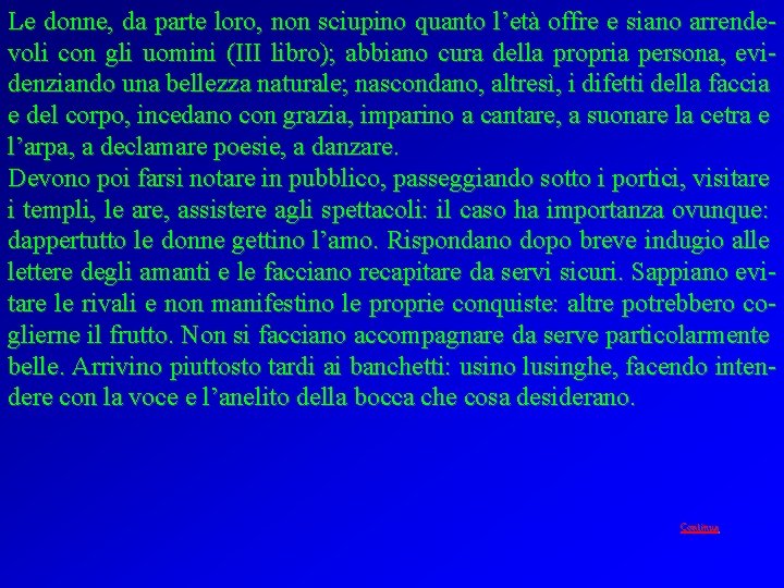 Le donne, da parte loro, non sciupino quanto l’età offre e siano arrendevoli con