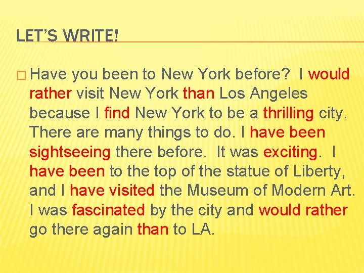 LET’S WRITE! � Have you been to New York before? I would rather visit
