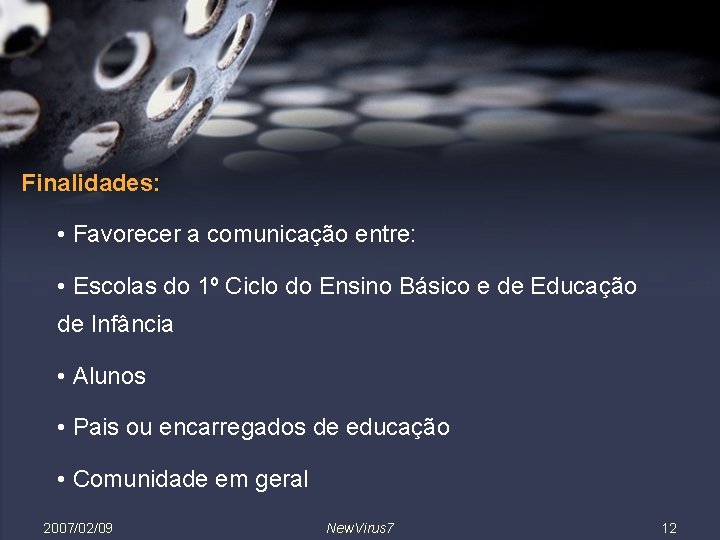 Finalidades: • Favorecer a comunicação entre: • Escolas do 1º Ciclo do Ensino Básico