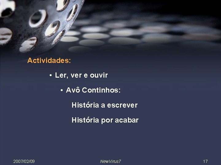 Actividades: • Ler, ver e ouvir • Avô Continhos: História a escrever História por