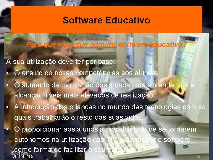 Software Educativo Para quê e porquê adquirir software educativo? A sua utilização deve ter