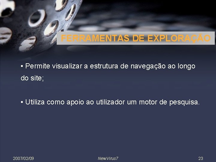 FERRAMENTAS DE EXPLORAÇÃO • Permite visualizar a estrutura de navegação ao longo do site;